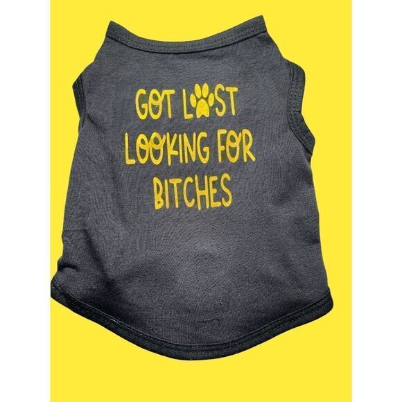 Handmade Funny Dog Tshirt that says got lost looking for bitches, Funny dog appa - Picture 1 of 5